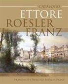 Francesco e Pierluigi Roesler Franz - Catalogo Ettore Roesler Franz