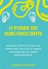 Joseph Murphy - O poder do subconsciente