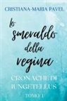 Cristiana-Maria Pavel - Lo smeraldo della regina