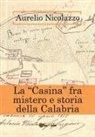 Aurelio Nicolazzo - La "Casina" fra mistero e storia della Calabria
