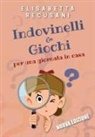 Elisabetta Recusani - Indovinelli & giochi per una giornata in casa