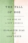 Elizabeth Dias, Lisa Lerer - The Fall of Roe
