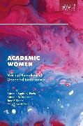 MA, Michelle M Neumann, Michelle Ronksley-Pavia, Jane Manakil, Marie-Pierre Moreau, … - Academic Women Voicing Narratives of Gendered Experiences