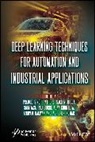 Pramod Singh (Bundelkhand University Rathore, Pramod Singh Ahuja Rathore, Sachin Ahuja, Anupam Baliyan, Srinivasa Rao Burri, Ajay Khunteta... - Deep Learning Techniques for Automation and Industrial Applications
