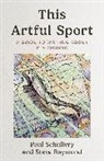 Steve Raymond, Raymond Steve, Paul Schullery, Paul Raymond Schullery, Schullery Paul - This Artful Sport