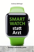 Andreas Böhliner, Andreas Böhlinger - Smartwatch statt Arzt