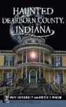 Mary Ellen Quigley, Rebecca D. Wilhelm - Haunted Dearborn County, Indiana