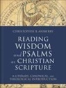 Christopher B Ansberry, Christopher B. Ansberry - Reading Wisdom and Psalms as Christian Scripture