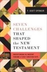 F Scott Spencer, F. Scott Spencer - Seven Challenges That Shaped the New Testament