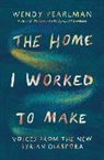 Wendy Pearlman, Pearlman Wendy - The Home I Worked to Make