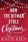 Katie Reus - How the Hitman Stole Christmas