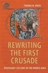 Dr Thomas W. (Contributor) Smith, Thomas W Smith, Thomas W. Smith - Rewriting the First Crusade