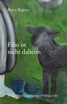 Berta Bojetu - Filio ist nicht daheim