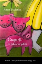 Anton Haderlap - Graparji - So haben wir gelebt