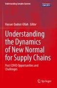 Hassan Qudrat-Ullah - Understanding the Dynamics of New Normal for Supply Chains Post COVID Opportunities and Challenges