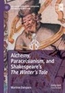 Martina Zamparo - Alchemy, Paracelsianism, and Shakespeare's The Winter's Tale