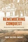Omar Valerio-Jimenez, Omar Valerio-Jiménez - Remembering Conquest