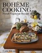 Carrie Solomon, Solomon Carrie - Boheme Cooking: French Vegetarian Recipes