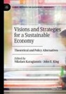 E King, Nikolaos Karagiannis, John E. King - Visions and Strategies for a Sustainable Economy