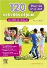 Evelyne Allègre, Allegre-e gassier-j, Jacqueline Gassier, Yannick Thomé - 120 activités et jeux pour les 0-6 ans : CAP AEPE, AP, EJE, BAFA