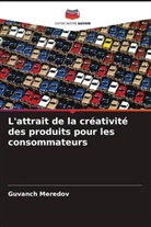 Guvanch Meredov - L'attrait de la créativité des produits pour les consommateurs