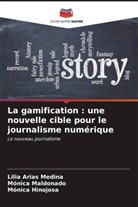 Lilia Arias Medina, Mónica Hinojosa, Mónica Maldonado - La gamification : une nouvelle cible pour le journalisme numérique