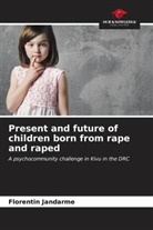 Florentin Jandarme - Present and future of children born from rape and raped