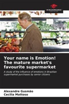 Alexandre Gusmão, Cecilia Mattoso - Your name is Emotion! The mature market's favourite supermarket