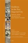 Christopher D Fletcher, Christopher D. Fletcher, Andrew C Schwenk, Andrew C. Schwenk, Mara R Wade, Mara R. Wade - Emblems in the Free Imperial City