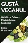 Elena Grigorescu - Gust¿ Veganul