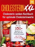 Frida  Schramm, Frida Schramm - Cholesterin XXL - Cholesterin senken Kochbuch für optimale Cholesterinwerte