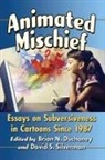 Brian N. Duchaney, David S. Silverman, Brian N. Duchaney, Duchaney Brian N., David S. Silverman, Silverman David S. - Animated Mischief