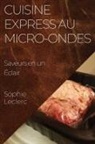 Sophie Leclerc - Cuisine Express au Micro-Ondes