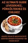 Kíra Dudás - Az Ultimate Guide levesekhez, pörköltekhez és chilihez