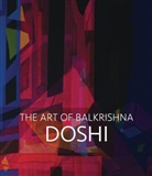 Balkrishna Doshi, Panthaki Hoof, Khushnu Panthaki Hoof, Roshini Vadehra - Doshi. The Art of Balkrishna