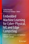 Sudeep Pasricha, Shafique, Muhammad Shafique - Embedded Machine Learning for Cyber-Physical, IoT, and Edge Computing