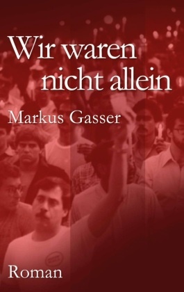 Markus Gasser - Wir waren nicht allein