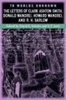 Clark Ashton Smith, S. T. Joshi, David E. Schultz - To Worlds Unknown