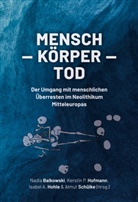 Isabel A Hohle u a, Nadia Balkowski, Kerstin P. Hofmann, Isabel A. Hohle, Kerstin P Hofmann, Almut Schülke - Mensch - Körper - Tod