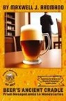 Maxwell J. Aromano - Beer's Ancient Cradle