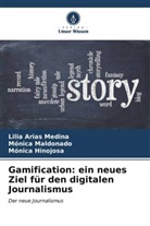 Lilia Arias Medina, Mó Hinojosa, Mónica Hinojosa, Mónica Maldonado - Gamification: ein neues Ziel für den digitalen Journalismus