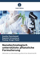 Sunita Panchawat, Panka Patel, Pankaj Singh Patel, Rajnish Srivastava - Nanotechnologisch unterstützte pflanzliche Formulierung
