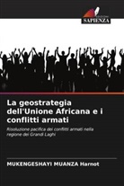 MUKENGESHAYI MUANZA Harnot - La geostrategia dell'Unione Africana e i conflitti armati
