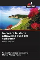 Marcia Alonso Marín, Yaíma Hernández Echavarría - Imparare la storia attraverso l'uso del computer