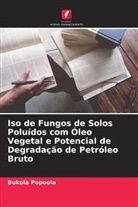 Bukola Popoola - Iso de Fungos de Solos Poluídos com Óleo Vegetal e Potencial de Degradação de Petróleo Bruto