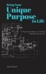 Joe Elliott - Bring Your Unique Purpose to Life
