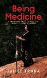 Juliet Trnka - Being Medicine
