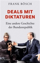 Frank Bösch - Deals mit Diktaturen