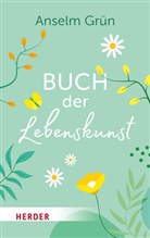 Grün Anselm, Anton Lichtenauer - Buch der Lebenskunst