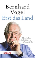 Bernhard Vogel - Erst das Land